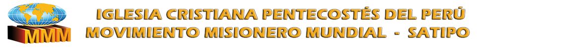 Iglesia Cristiana Pentecostés del Perú Movimiento Misionero Mundial - Satipo
